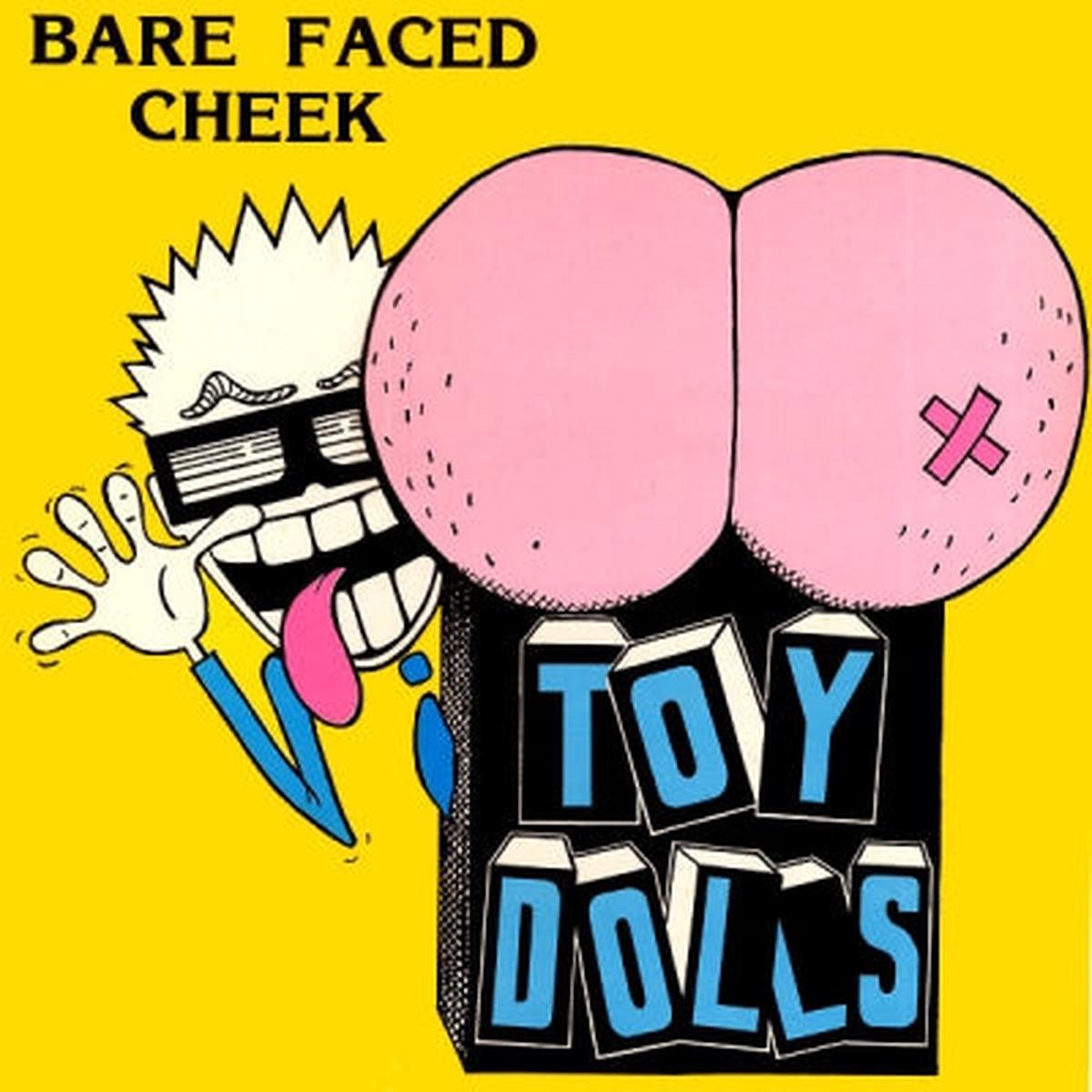 TOY DOLLS - Bared Faced Cheek